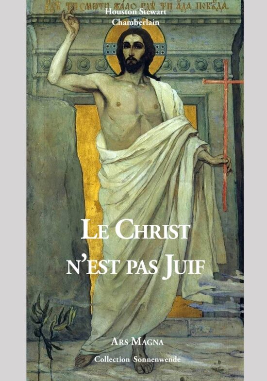 Chamberlain, Houston Stewart - Le Christ n’est pas Juif - Ars Magna