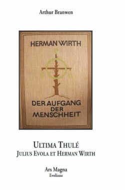 Branwen, Arthur - Ultima Thulé, Julius Evola et Herman Wirth