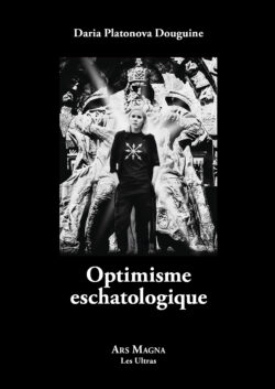 Douguine, Daria - Optimisme eschatologique