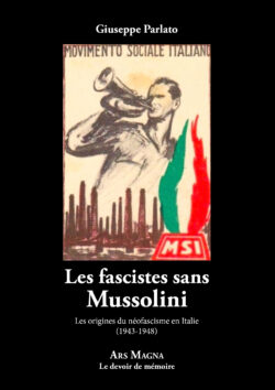 Parlato, Giuseppe - Les fascistes sans Mussolini, les origines du néofascisme en Italie (1943-1948)