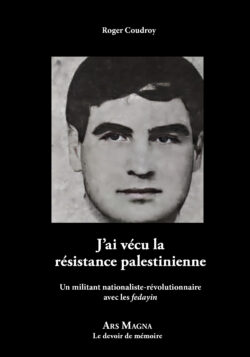 Coudroy, Roger - J’ai vécu la résistance palestinienne.  Un militant nationaliste-révolutionnaire avec les fedayin