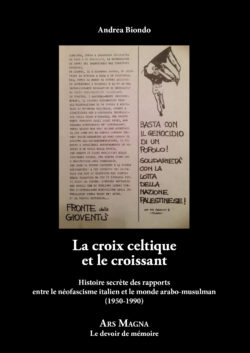 Biondo, Andrea - La croix celtique et le croissant. Histoire secrète des rapports entre le néofascisme italien et le monde arabo-musulman (1950-1990)