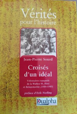 Sourd, Jean-Pierre - Croisés d'un idéal. Volontaires espagnols de la Waffen SS, Heer et Kriegsmarine (1944-1945)