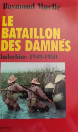 Muelle, Raymond - Le bataillon des damnés. Indochine 1949-1950